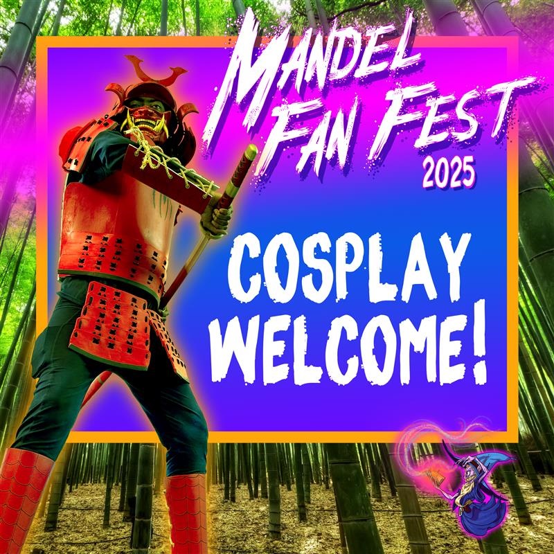 Cosplay Welcome. Mandel Fan Fest 2025